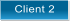 Client 2